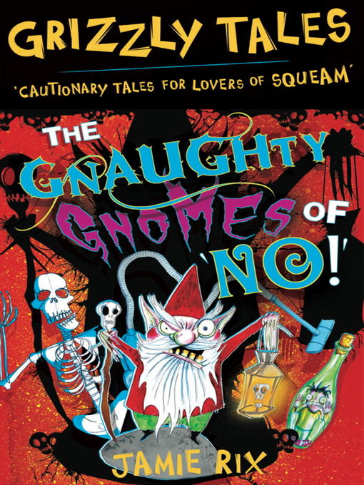 The Gnaughty Gnomes of 'No'! (eBook): Grizzly Tales Series, Book 7